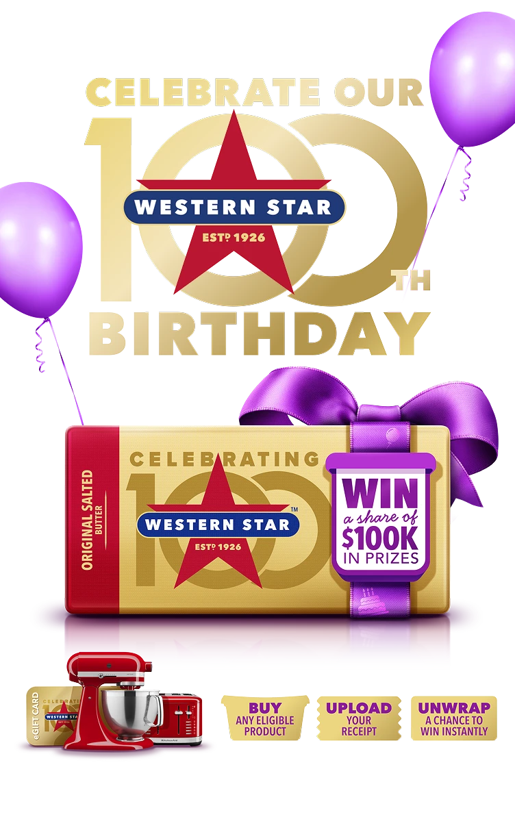 Western Star Original Salted Butter celebrating 100 years. Win a share of $100,000 in prizes.